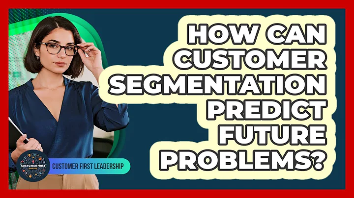 How Can Customer Segmentation Predict Future Problems?