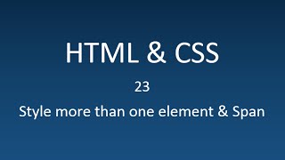 HTML & CSS - 23 - Style more than one element & Span