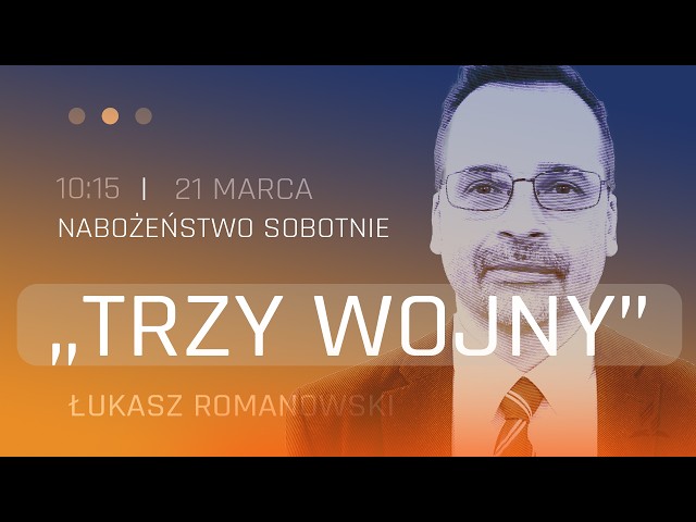 Nabożeństwo | Trzy wojny | Łukasz Romanowski | 21.03.2026