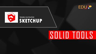 Advance tutorial for SketchUp: Tutorial for SOLID TOOLS in SketchUp