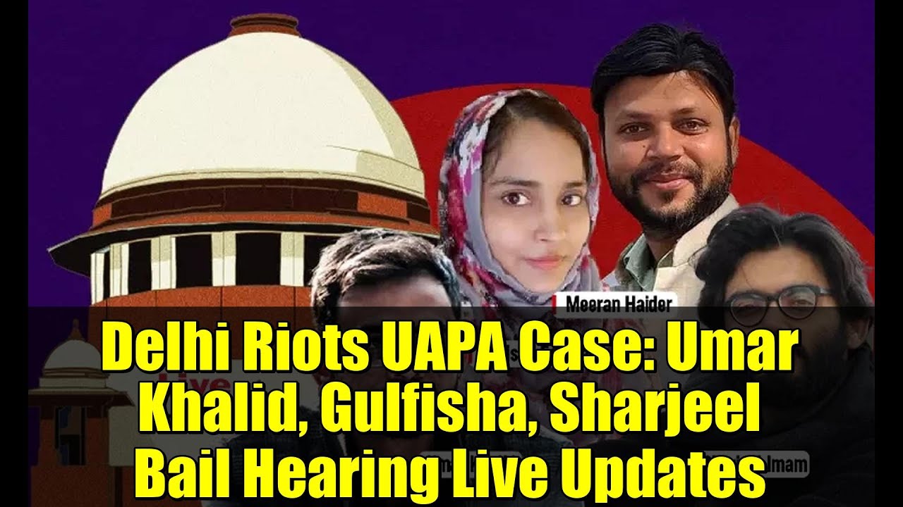 Delhi Riots UAPA Case: Umar Khalid, Gulfisha, Sharjeel Bail Hearing Live Updates