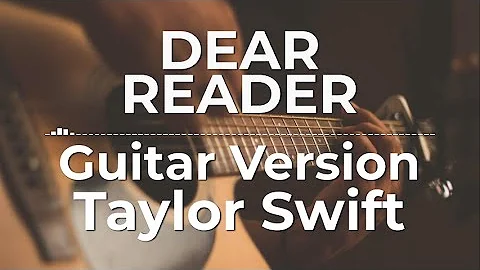 Dear Reader (Guitar Version) - Taylor Swift | Lyric Video