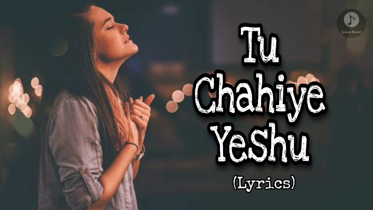 Tu Chahiye Yeshu  Lyrics  Yabesh Nag  Hindi Christian Song