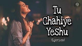 Tu Chahiye Yeshu | Lyrics | Yabesh Nag | Hindi Christian Song