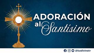 Jueves Eucarístico, Adoración al Santísimo - "EN VIVO"
