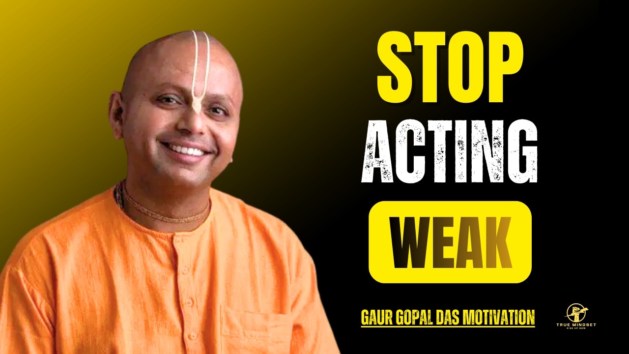 Stop Acting Weak | Simple Message to Conquer Life | Gaur Gopal Das Motivation