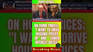 #1396. News: Trump Speaks on Home Prices; I Want to Drive Housing Prices Up and "Lower Interest ...