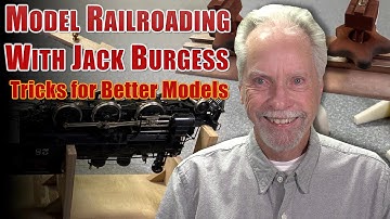 Model Railroading with Jack Burgess Tricks for Better Models
