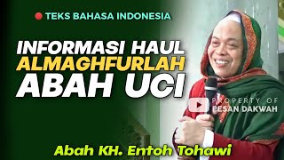 Informasi Haul Ke 1 Almaghfurlah Abuya Uci || Abah KH. Entoh Tohawi || Teks bahasa indonesia