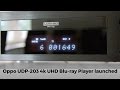 Oppo launch UDP-203 4K UHD Blu-ray player and More