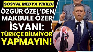 Özgür Özel'den Makbule Özer İsyanı: Türkçe Bilmiyor Yapmayın!