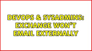 DevOps & SysAdmins: Exchange won't email externally Profile