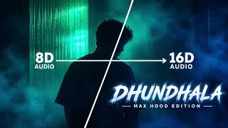 Yashraj, Talwiinder, Dropped Out -Dhundhala (16D Audio "Not 8D") | Sab Kuch... |🎧Use Headphone🎧