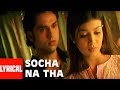 Socha Na Tha Title Track Lyrical Video Song | Irshad Kamil | Abhay Deol, Ayesha Takia