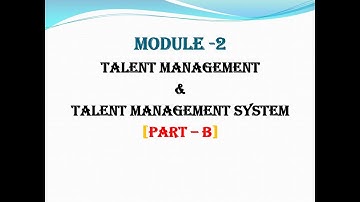 TALENT AND KNOWLEDGE MANAGEMENT - MODULE 2 [PART B]
