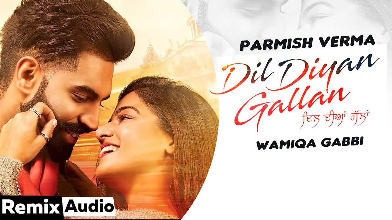 Dil Diyaan Galaan (Audio Remix) | Parmish Verma | Wamiqa Gabbi | Latest Punjabi Songs 2020