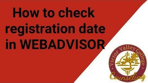 How to check your registration  date in WebAdvisor