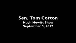September 5, 2017: Sen. Cotton joins the Hugh Hewitt Show to discuss DACA