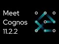 Meet Cognos 11.2.2