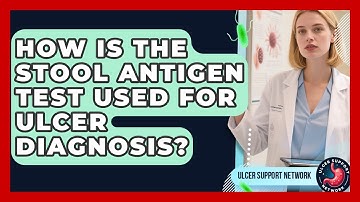 How Is The Stool Antigen Test Used For Ulcer Diagnosis? - Ulcer Support Network