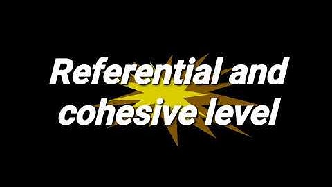 Referential and cohesive level