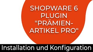 Shopware 6 Plugin Prämienartikel PRO - Installation & Konfiguration