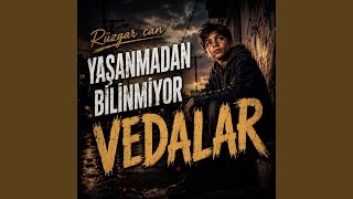Yaşanmadan Bilinmiyor Vedalar