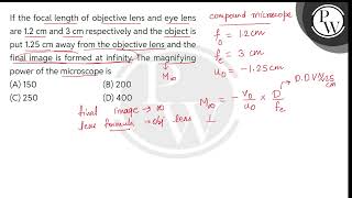 If The Focal Length Of Objective Lens And Eye Lens Are 1.2 Cm And 3 Cm Respectively And The Obje....
