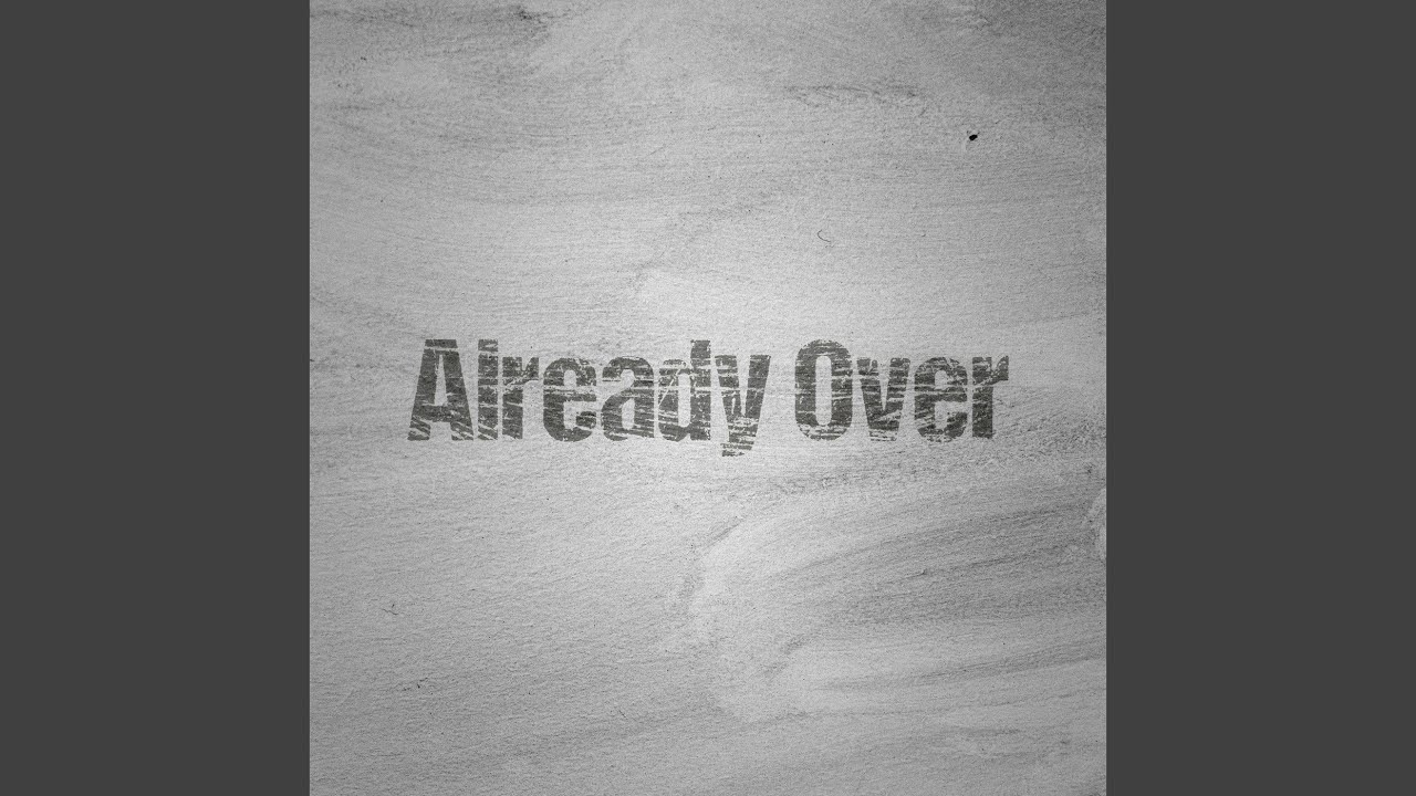 Already Over Already Over - YouTube