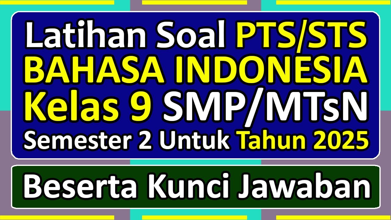 Latihan Soal PTS/STS BAHASA INDONESIA Kelas 9 Semester 2 Kurikulum Merdeka Tahun 2025