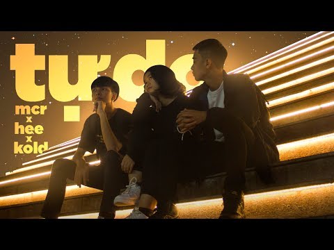 Video Tự Do | MCR x Hee x Kold | OFFICIAL MUSIC VIDEO - youtube