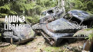 Smashing Car Windshield Series - Sound Effect