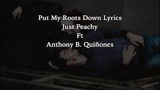 Put My Roots Down - Lyrics- Just Peachy