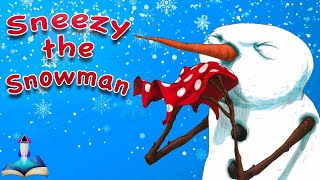 ⛄ SNEEZY THE SNOWMAN by Maureen Wright and Stephen Gilpin : Christmas Kids Books Read Aloud: