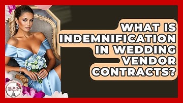 What Is Indemnification In Wedding Vendor Contracts? - Wedding Trends Now