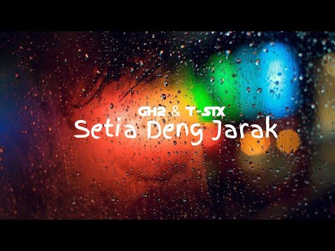 GH2 \u0026 T-SIX - Setia Deng Jarak || (Official Lyric Video)