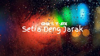 GH2 \u0026 T-SIX - Setia Deng Jarak || (Official Lyric Video)