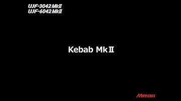 Mimaki UJF MkⅡ KebabMkⅡ【ENG】