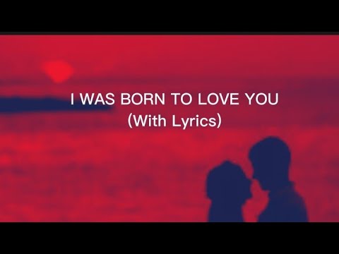 I Was Born To Love You