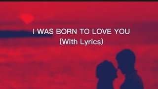 I Was Born to Love You (with lyrics) Resimi