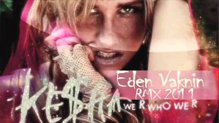 Download Lagu Kesha - We R Who We R‏ (Eden Vaknin Full Electro Remix 2011) MP3