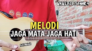MELODI JAGA MATA JAGA HATI (ukulele senar 4) Full Melodi