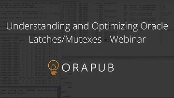 Understanding and Optimizing Oracle Latches/Mutexes - Webinar