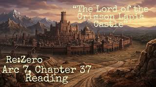 Arc 7, Chapter 37 Reading “The Lord of the Crimson Lapis Castle”