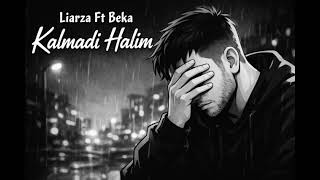 Liarza Ft Beka - Kalmadı Halim