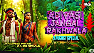 Adivasi Jungle Rakhwala Re | 9 August Spl | DJ Praveen Prayas & DJ LPG  #adivasi #tribalsong