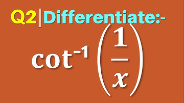 Q2 | Differentiate cot^(-1)⁡(1/x) |  Differentiate cot inverse 1 by x