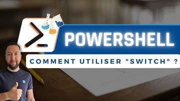PowerShell : comment utiliser Switch dans un script ?