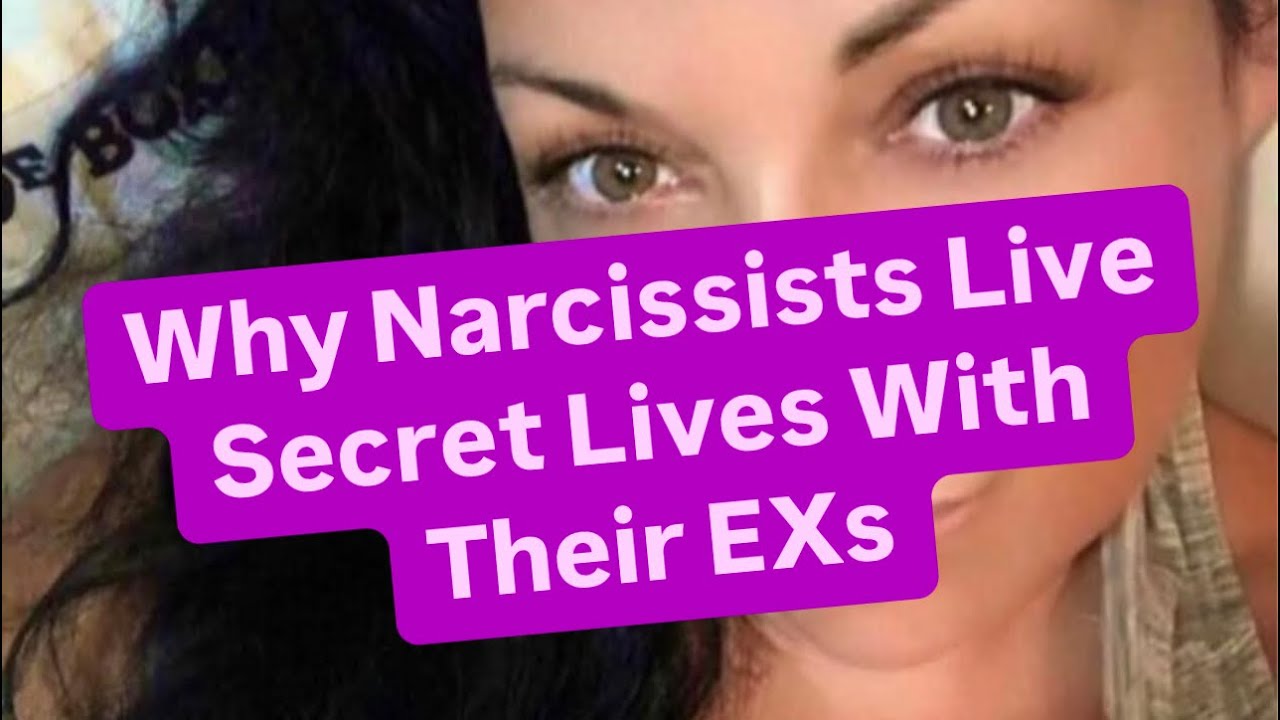 Why Narcissists Live Secret Lives With Their EXs