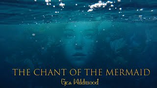 Gea Wildwood - The Chant of the Mermaid (original song)